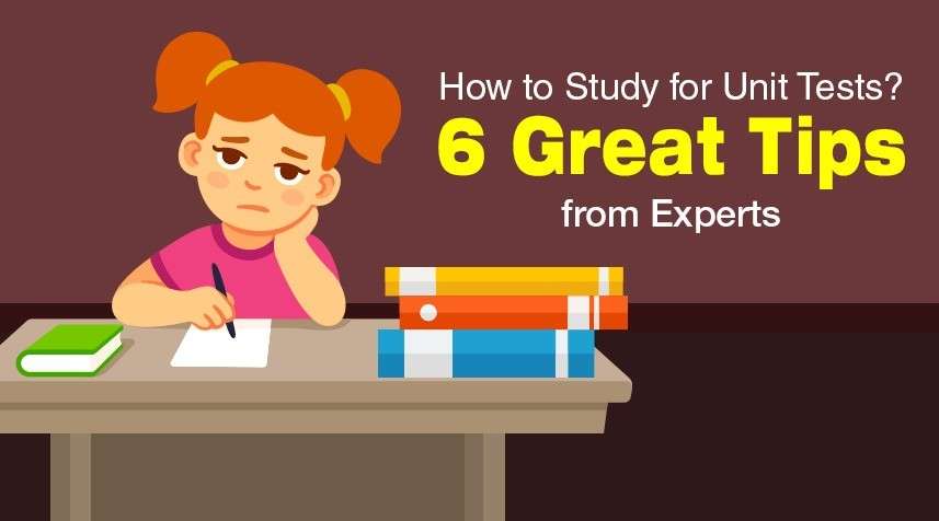 How to Study for Unit Tests? 6 Great Tips from Experts