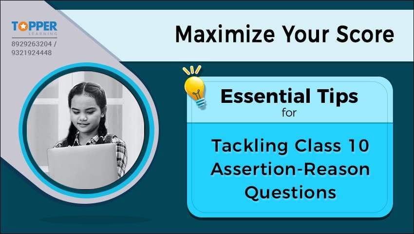 Maximise Your Score: Essential Tips for Tackling Class 10 Assertion-Reason Questions
