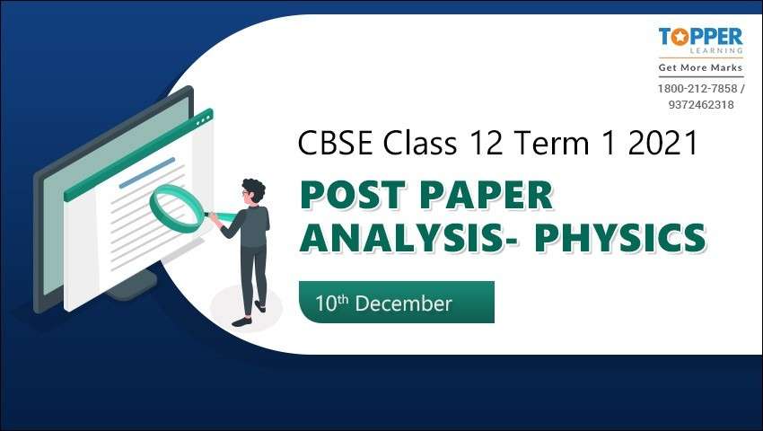 CBSE Class 12 Term 1 2021 Post Paper Analysis- Physics (10th December)
