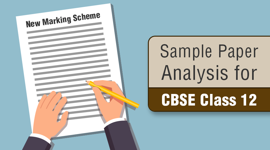 Sample Paper Analysis for CBSE Class 12 with New Marking Scheme
