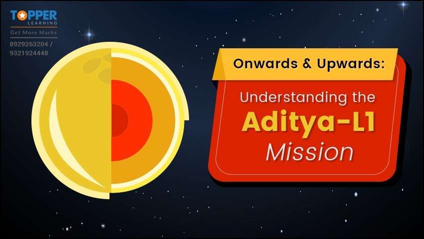 Onwards & Upwards: Understanding the Aditya-L1 Mission