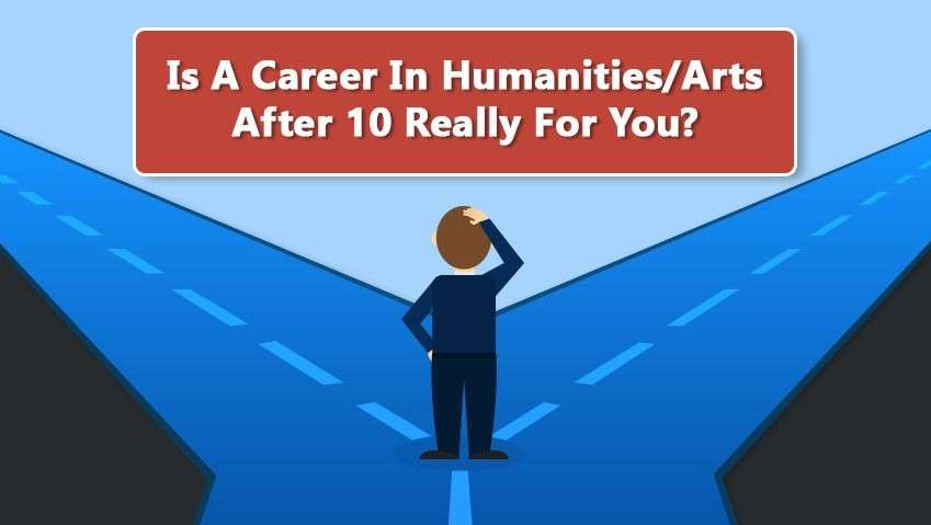 Is A Career In Humanities/Arts After 10 Really For You?