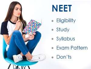 NEET: Eligibility, Study, Syllabus, Exam Pattern and Don’ts