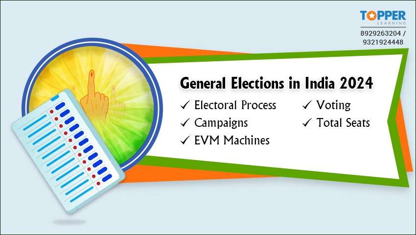 General Elections in India 2024 - Electoral Process, Voting, Campaigns, Total Seats, EVM Machines