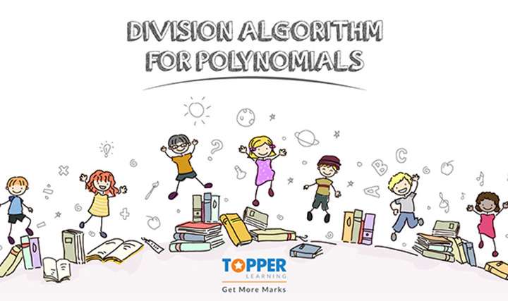 Polynomials - Division Algorithm For Polynomials