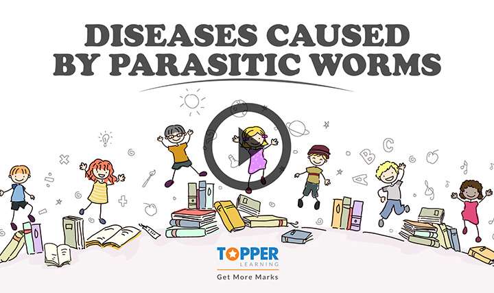 Diseases: Cause and Control - Diseases Caused by  Parasitic Worms