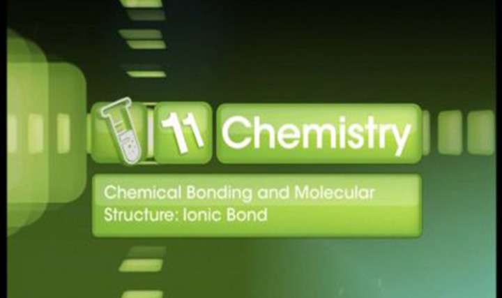 Chemical Bonding and Molecular Structure - Ionic Bond