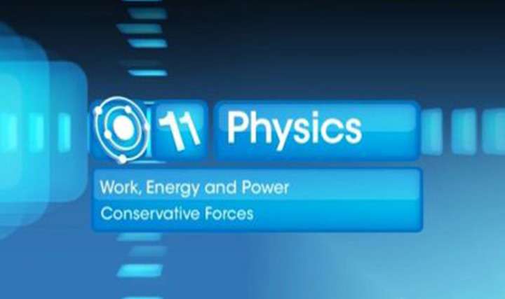 Work, Energy and Power - Conservative Forces