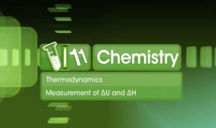 Thermodynamics - Measurement of Change in Internal Energy ((?U) and Enthalpy (?H) - Part 1