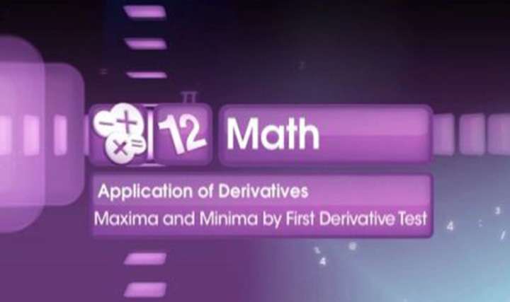 Maxima and Minima using first derivative test - 