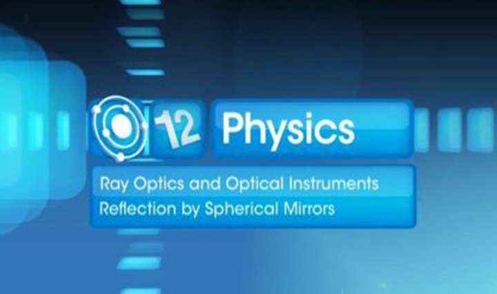 Reflection by Spherical Mirrors - Part 1 - 