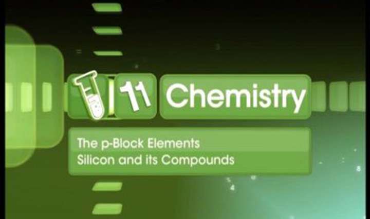 The p-Block Elements - Silicon and its Compounds - Part 1