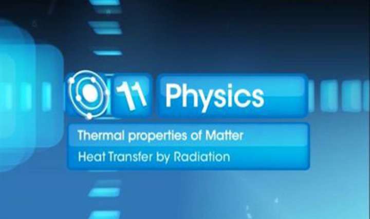 Thermal Properties of Matter - Transfer of Heat - Radiation - Part 1
