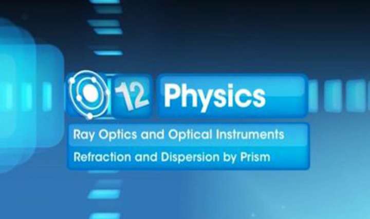 Refraction and dispersion by prism - 