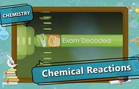 Chemical Reactions - Exam Decoded 
