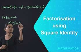 Factorisation using Square identity 