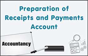 Preparation of Receipts and Payments Account 