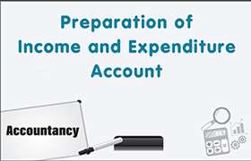 Preparation of Income and Expenditure Account 