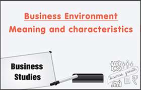 Business Environment: Meaning and characteristics ...