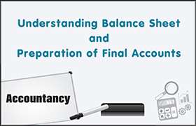 Understanding Balance Sheet and Preparation of Final Ac ...