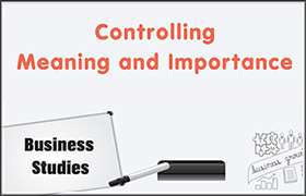 Controlling: Meaning and Importance 