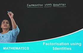Factorisation using Identities 