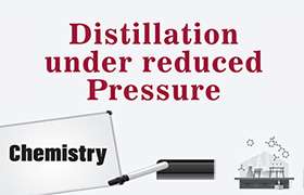 Distillation under reduced pressure 
