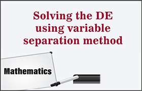 Solving the DE using variable separation method 