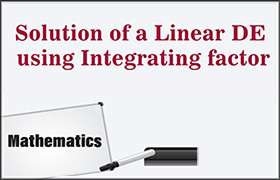 Solution of a Linear DE using Integrating factor 