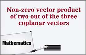 Non-zero vector product of two out of the three coplana ...