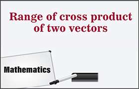 Range of cross product of two vectors 