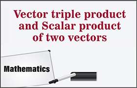 Vector triple product and Scalar product of two vectors ...