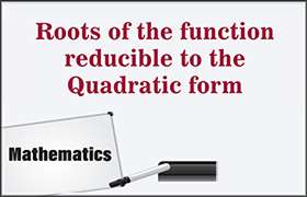 Roots of the function reducible to the Quadratic form ...