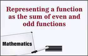 Representing a function as the sum of even and odd func ...