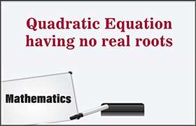 Quadratic Equation having no real roots ...