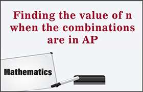 Finding the value of n when the combinations are in AP ...