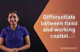 Differentiate between fixed and working capital 