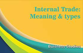 Internal Trade: Meaning & types 