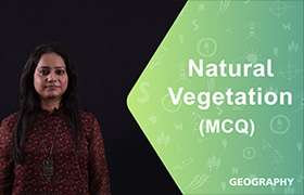 Natural Vegetation (MCQ) (Natural Vegetation and Wild L ...