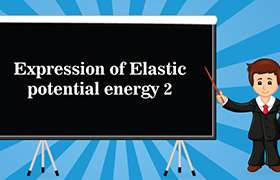 Expression of Elastic potential energy_2 