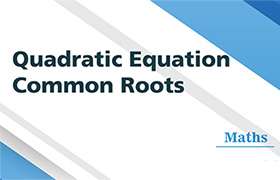 Quadratic Equation - Common Roots 