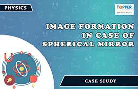 Image formation in case of spherical mirror 