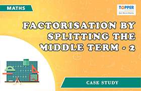 Factorisation by splitting the middle term - 2 