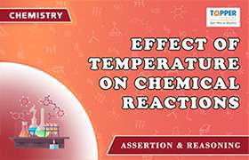 Effect of Temperature on chemical reactions 