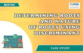 Determining roots and nature of roots using discriminan ...