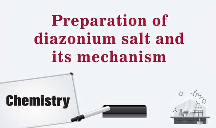Preparation of diazonium salt and its mechanism - 
