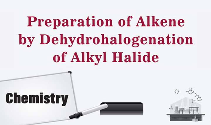 Preparation of alkene by dehydrohalogenation of alkyl halide - 
