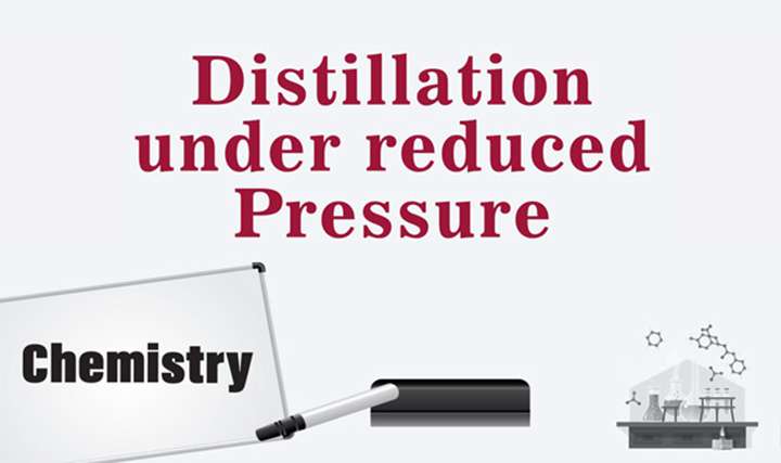 Distillation under reduced pressure - 