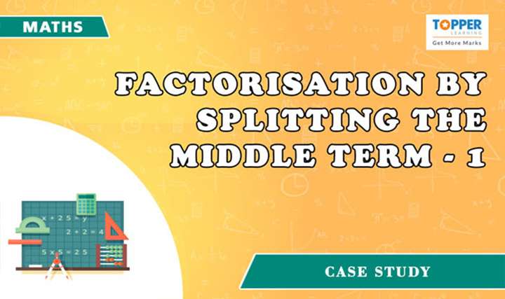 Factorisation by splitting the middle term - 1 - 