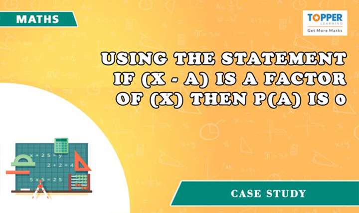 Using the statement if (x - a) is a factor of p(x) then p(a) is 0 - 